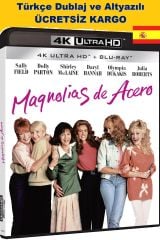 Steel Magnolias - Çelik Manolyalar 4K Ultra HD+Blu-Ray 2 Disk